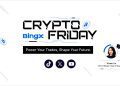 إطلاق سلسلة “Crypto Friday” من BingX لتمكين المتداولين بالمعرفة والتحليل